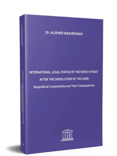 International Legal Status of the Kerch Strait After the Dissolution of the USSR: Geopolitical Conjunctures and Their Consequences