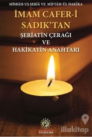 İmam Cafer-i Sadık'tan Şeriatin Çerağı ve Hakikatin Anahtarı