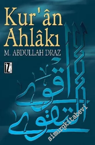 Kuran Ahlakı (Kuran-ı Kerim'den Çıkan Şekliyle ve Öteki Eski ve Modern Nazarileriyle Karşılaştırmalı Olarak) -        2002