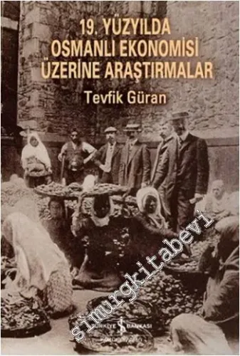19. Yüzyılda Osmanlı Ekonomisi Üzerine Araştırmalar -