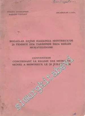 Boğazlar Rejimi Hakkında Montreux'de 20 Temmuz 1936 Tarihinde İmza Edilen Mukavelename = Convention Concernant Le Regime Des Detroits Signee A Montreux Le 20 Juillet 1936 -