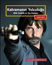 Kahramanın Yolculuğu: Mitik Erkeklik ve Suç Draması