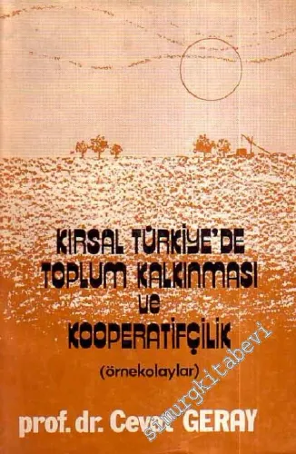 Kırsal Türkiye'de Toplum Kalkınması ve Kooperatifçilik -        1981