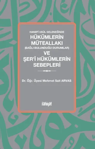 Hanefi Usûl Geleneğinde nHükümlerin Müteallakı (Bağlı Bulunduğu Duruml