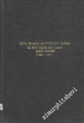 Türk Silahlı Kuvvetleri Tarihi 3. Cilt, 3. Kısım Eki: Girit Seferi 1645 - 1669 -        1977