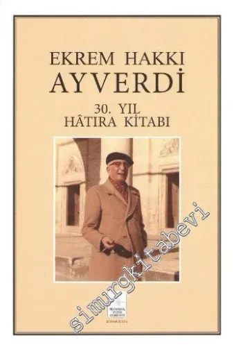 Ekrem Hakkı Ayverdi 30. Yıl Hatıra Kitabı -         2014