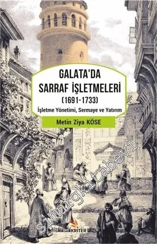 Galata'da Sarraf İşletmeleri 1691 - 1733 : İşletme Yönetimi Sermaye ve Yatırım -         2021