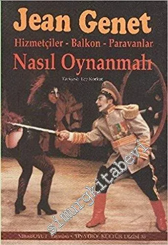 Hizmetçiler, Balkon, Paravanlar Nasıl Oynanmalı ve Tiyatro Üzerine Yazılar  -         2000