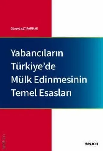 Yabancıların Türkiye'de Mülk Edinmesinin Temel Esasları