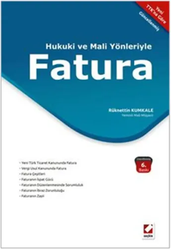 Türk Ticaret Kanunu ve Vergi Usul Kanunu Çerçevesinde Hukuki ve Mali Yönleriyle Fatura
