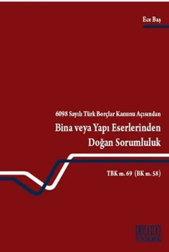 6098 Sayılı Türk Borçlar Kanunu Açısından Bina veya Yapı Eserlerinden Doğan Sorumluluk