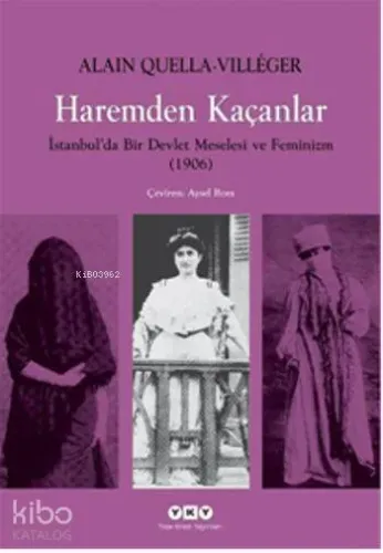 Haremden Kaçanlar; İstanbul´da Bir Devlet Meselesi ve Feminizm (1906)