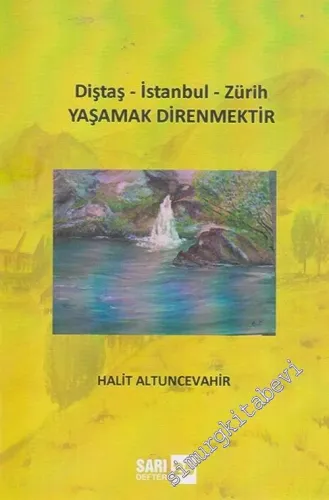 Yaşamak Direnmektir: Diştaş - İstanbul - Zürih : Sarı Defter 25 -