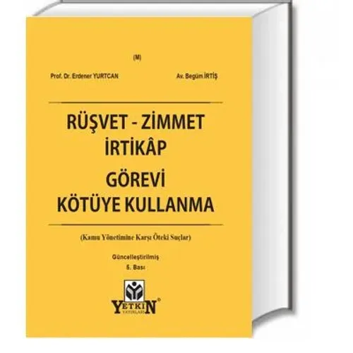 Rüşvet - Zimmet - İrtikâp - Görevi Kötüye Kullanma