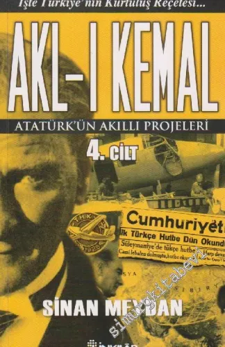 Akl-ı Kemal 4: Atatürk'ün Akıllı Projeleri -
