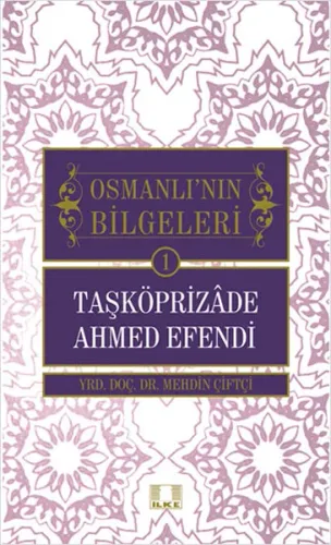 Taşköprizade Ahmed Efendi - Osmanlı'nın Bilgeleri 1
