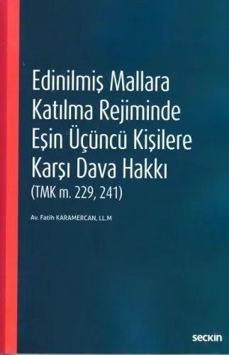 Edinilmiş Mallara Katılma Rejiminde Eşin Üçüncü Kişilere Karşı Dava Hakkı