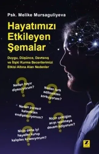 Hayatımızı Etkileyen Şemalar; Duygu, Düşünce, Davranış ve İlişki Kurma Becerilerimizi Etkisi Altına Alan Nedenler