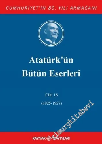 Atatürk’ün Bütün Eserleri Cilt: 18 ( 27 Eylül 1925 - 12 Ekim 1927 ) -