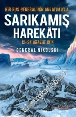 Bir Rus Generalinin Anlatımıyla Sarıkamış Harekatı (12-14 Aralık 1914) -        2010