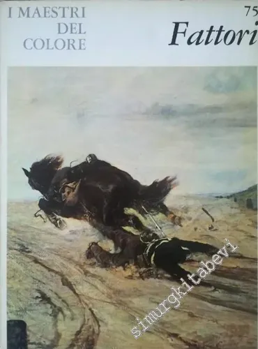 Giovanni Fattori : I Maestri Del Colore 75 -