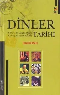 Dinler Tarihi; Bilimsel Bir Disiplin Olarak Kuruluşuna Teorik Bir Giriş
