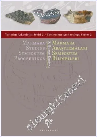 Marmara Araştırmaları Sempozyum Bildirileri = Marmara Studies Sympasium Proceedings - Yerleşim Arkeoloji Serisi 2 / Settlement Archeology Series 2 -         2008