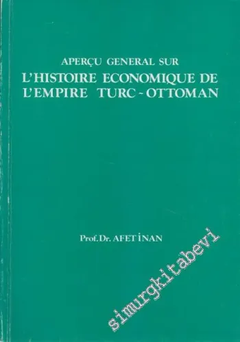 Aperçu General sur I'Histoire Économique de I'Empire Turc - Ottoman -        1976