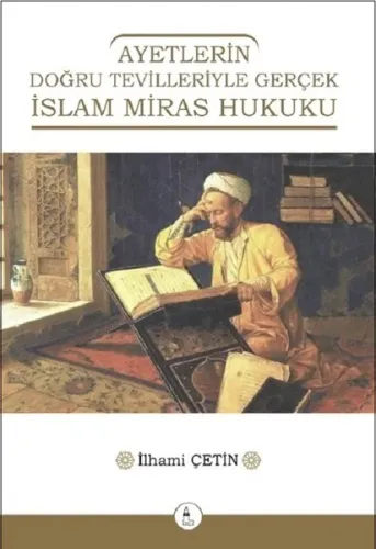 Ayetlerin Doğru Tevilleriyle Gerçek İslam Miras Hukuku