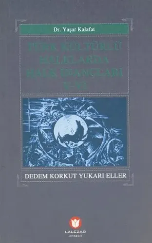 Türk Kültürlü Halklarda Halk İnançları 5-6; Dedem Korkut Yukarı Eller