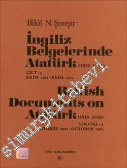 İngiliz Belgelerinde Atatürk Cilt 4: 1919 - 1938 Ekim 1921Ekim 1922 / British Documents on Atatürk Volume 4: 1919 1938 October 1921 - October 1922 -        2000