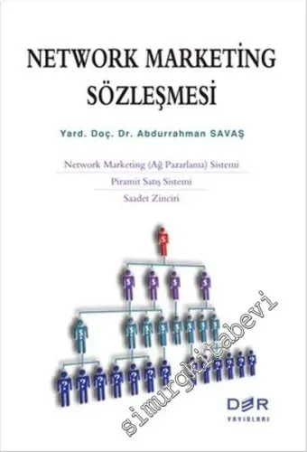 Network Marketing Sözleşmesi: Network Marketing (Ağ Pazarlama) Sistemi, Piramit Satış Sistemi, Saadet Zinciri -         2016