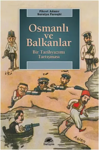 Osmanlı ve Balkanlar; Bir Tarihyazımı Tartışması