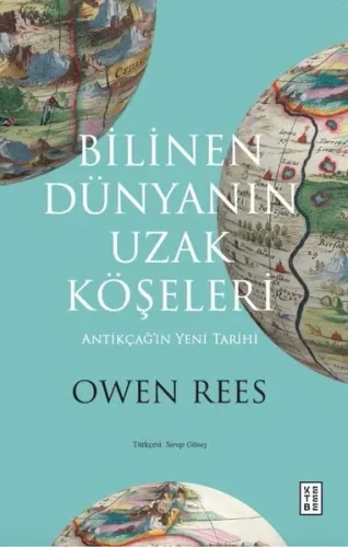 Bilinen Dünyanın Uzak Köşeleri;Antikçağ’ın Yeni Tarihi