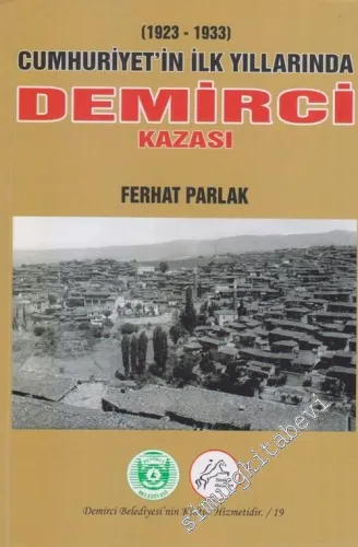 Cumhuriyet'in İlk Yıllarında Demirci Kazası : 1923-1933 -