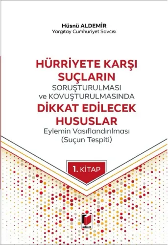 Hürriyete Karşı Suçların Soruşturulması ve Kovuşturulmasında Dikkat Edilecek Hususlar