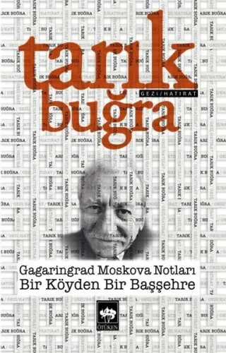 Gagaringrad Moskova Notları ;Bir Köyden Bir Başşehre