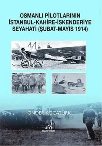 Osmanlı Pilotlarının İstanbul - Kahire - İskenderiye Seyahati; Şubat - Mayıs 1914