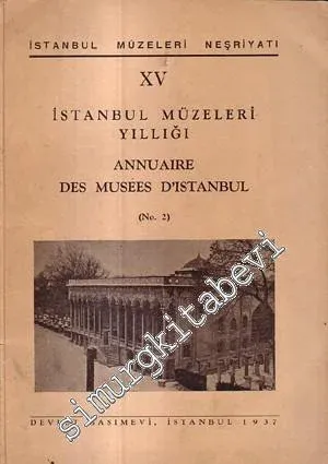 15. İstanbul Müzeleri Yıllığı = Annuaire des Musees D'Antiquites D'Istanbul -        1937
