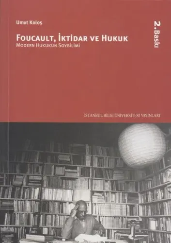 Foucault, İktidar ve Hukuk: Modern Hukukun Soybilimi