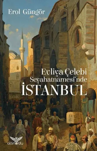 Evliya Çelebi Seyahatnamesi`nde İstanbul