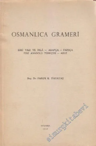 Osmanlı Grameri: Eski Yazı ve İmla - Arapça - Farsça - Eski Anadolu Türkçesi - Aruz  - İMZALI -