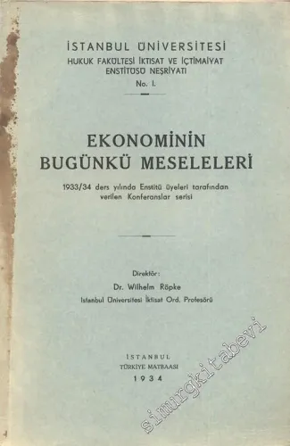 Ekonominin Bugünkü Meseleleri: 1933/34 Ders Yılında Enstitü Üyeleri Tarafından Verilen Konferanslar Serisi -