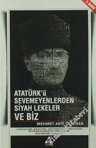 Atatürk'ü Sevmeyenlerden Siyah Lekeler ve Biz -         2017