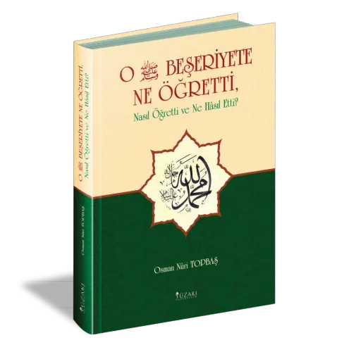 O Beşeriyete Ne Öğretti, Nasıl Öğretti ve Ne Hasıl Etti?