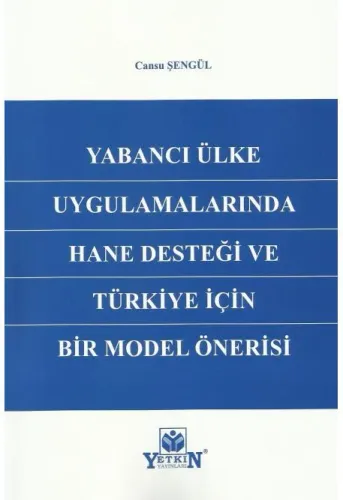Yabancı Ülke Uygulamalarında Hane Desteği ve Türkiye için Bir Model Önerisi