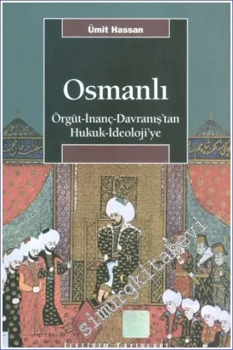 Osmanlı: Örgüt - İnanç - Davranış'tan Hukuk - İdeoloji'ye -        2009