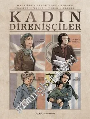 Kadın Direnişçiler: Amy Johnson, Sophie Scholl, Bertie Albrecht, Mila Racine -