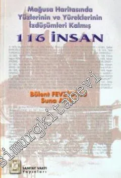 Mağusa Haritasında Yüzlerinin ve Yüreklerinin İzdüşümleri Kalmış 116 İnsan -        2001