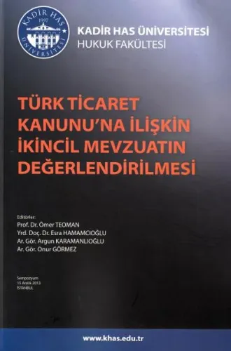 Türk Ticaret Kanunu'na İlişkin İkincil Mevzuatın Değerlendirilmesi -Sempozyum 15 Aralık 2012)